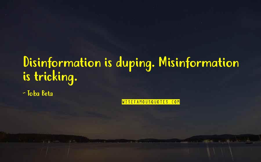 Top Promise Day Quotes By Toba Beta: Disinformation is duping. Misinformation is tricking.