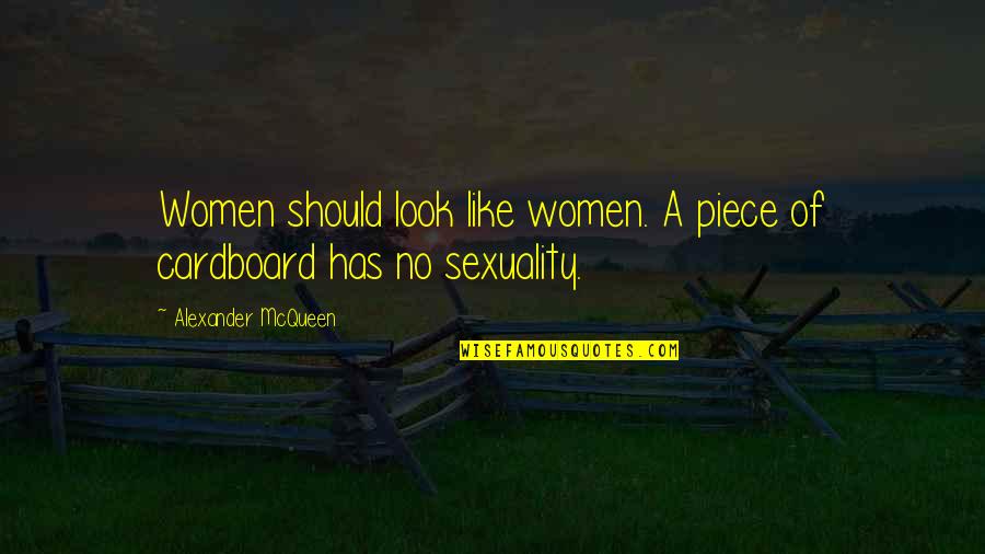 Top Ranked Quotes By Alexander McQueen: Women should look like women. A piece of Top Ranked Quotes By Alexander McQueen: Women should look like women. A piece of