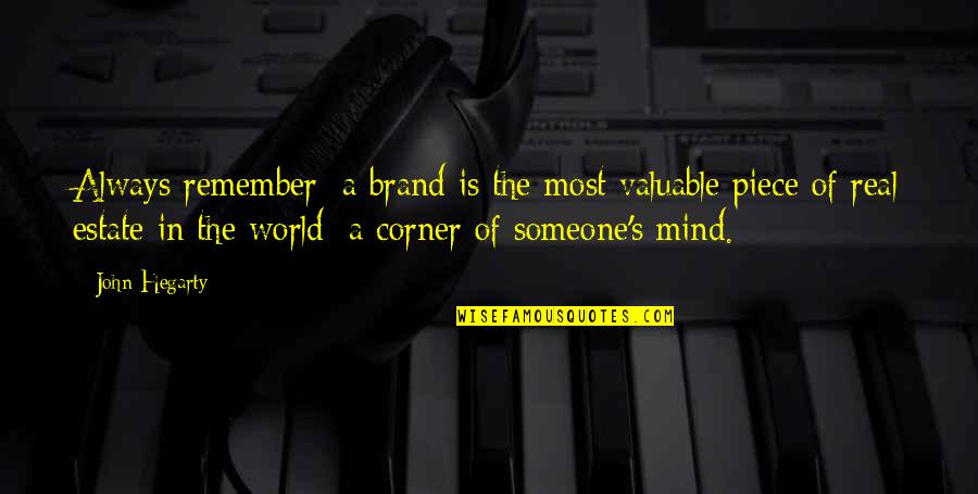 Top Real Estate Quotes By John Hegarty: Always remember: a brand is the most valuable