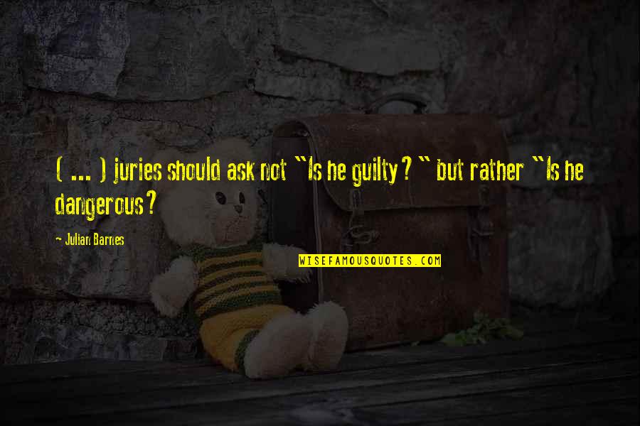Top Remembrance Day Quotes By Julian Barnes: ( ... ) juries should ask not "Is