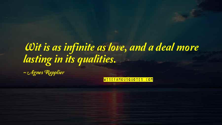 Top Secret Chocolate Mousse Quotes By Agnes Repplier: Wit is as infinite as love, and a