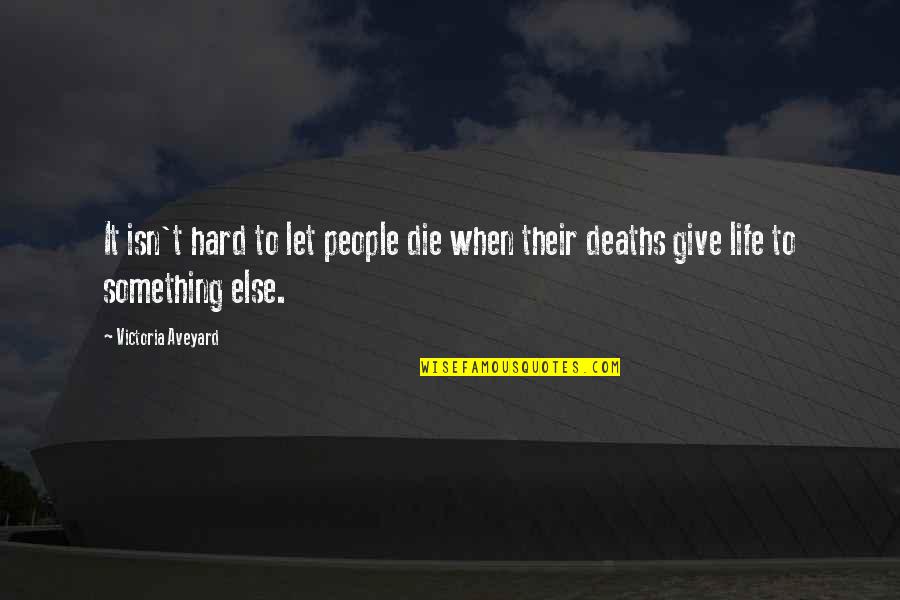 Top Secret Chocolate Mousse Quotes By Victoria Aveyard: It isn't hard to let people die when