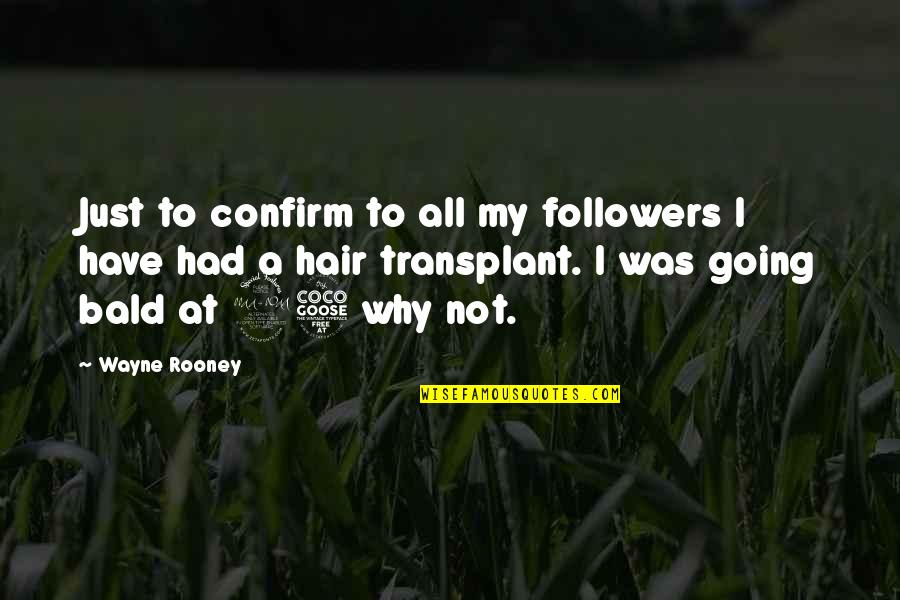 Top Series Quotes By Wayne Rooney: Just to confirm to all my followers I