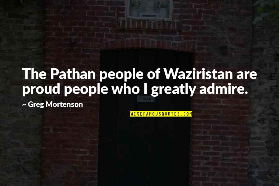 Top Sport Quotes By Greg Mortenson: The Pathan people of Waziristan are proud people
