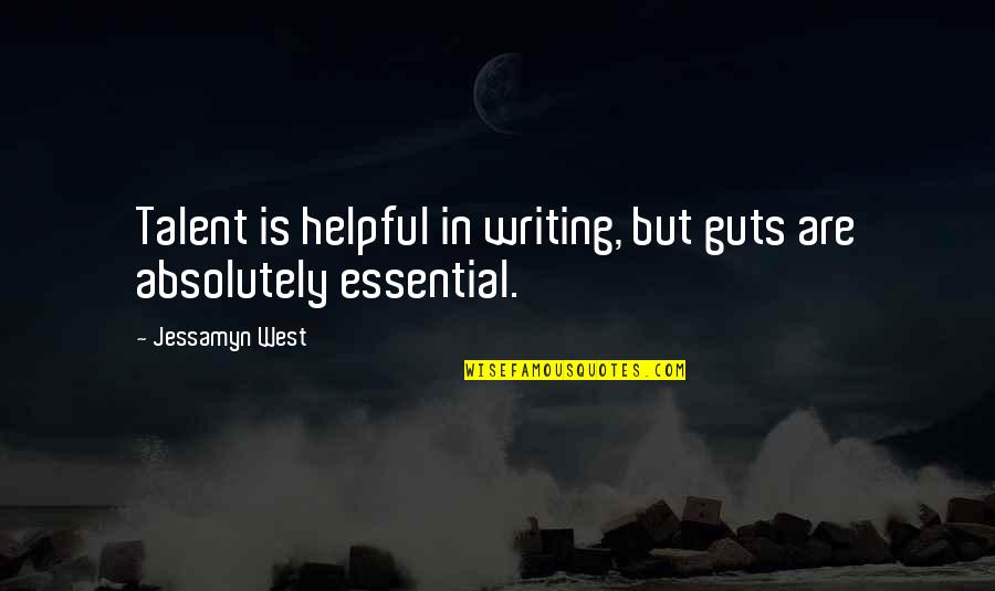 Top Strategist Quotes By Jessamyn West: Talent is helpful in writing, but guts are Top Strategist Quotes By Jessamyn West: Talent is helpful in writing, but guts are