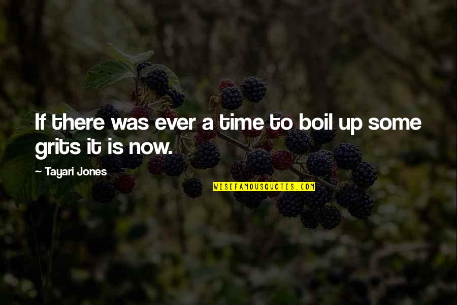 Top Students Quotes By Tayari Jones: If there was ever a time to boil
