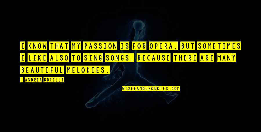 Top Taco Quotes By Andrea Bocelli: I know that my passion is for opera, Top Taco Quotes By Andrea Bocelli: I know that my passion is for opera,