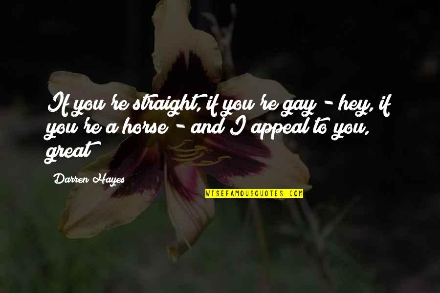 Top Ten Ali Quotes By Darren Hayes: If you're straight, if you're gay - hey,