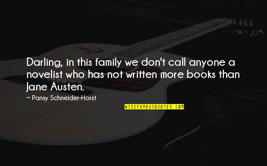 Top Ten Dirty Harry Quotes By Pansy Schneider-Horst: Darling, in this family we don't call anyone