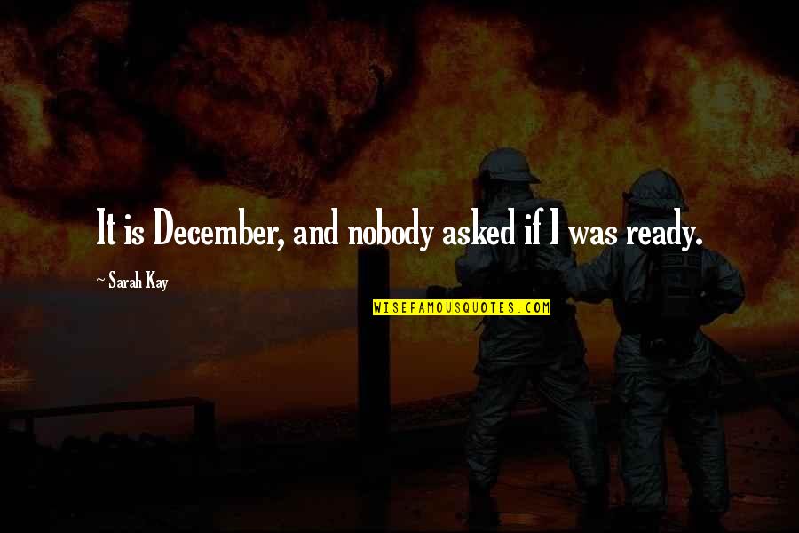 Top Ten I Love You Quotes By Sarah Kay: It is December, and nobody asked if I