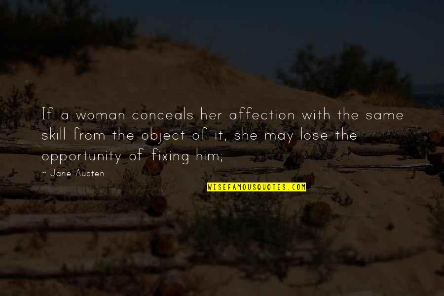 Top Ten Most Encouraging Quotes By Jane Austen: If a woman conceals her affection with the
