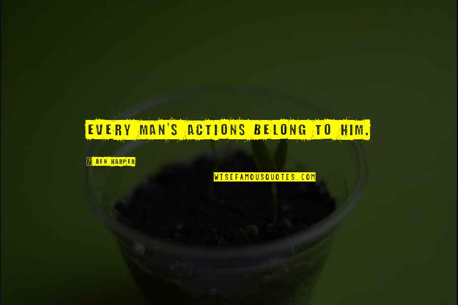 Top Ten Motivational Sports Quotes By Ben Harper: Every man's actions belong to him. Top Ten Motivational Sports Quotes By Ben Harper: Every man's actions belong to him.