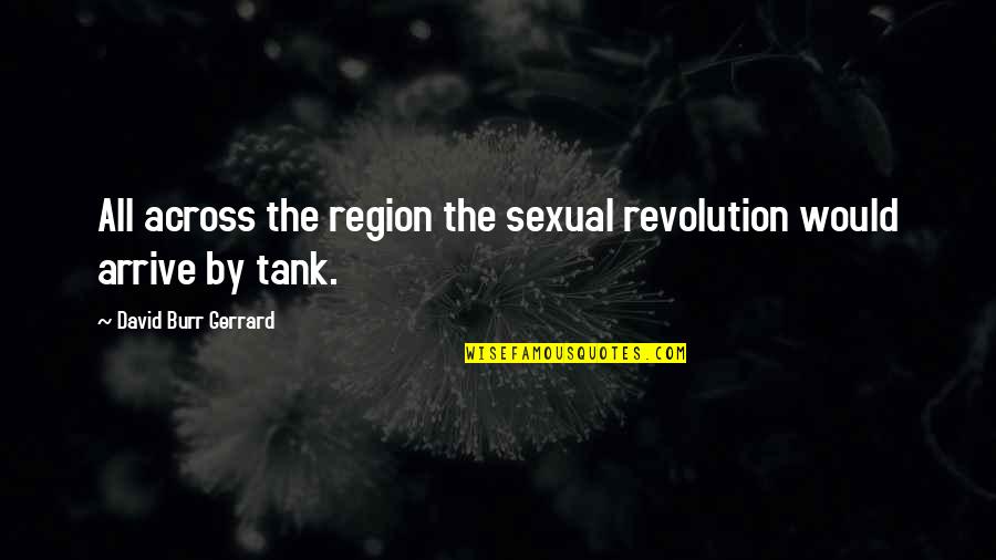Top Ten Romantic Love Quotes By David Burr Gerrard: All across the region the sexual revolution would