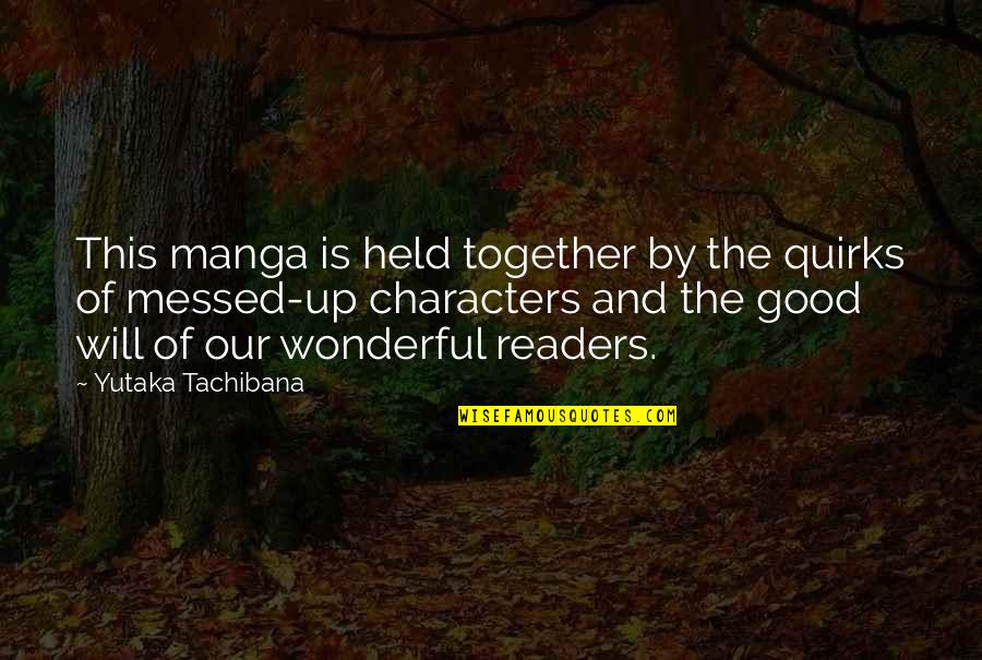 Top Ten Romantic Love Quotes By Yutaka Tachibana: This manga is held together by the quirks