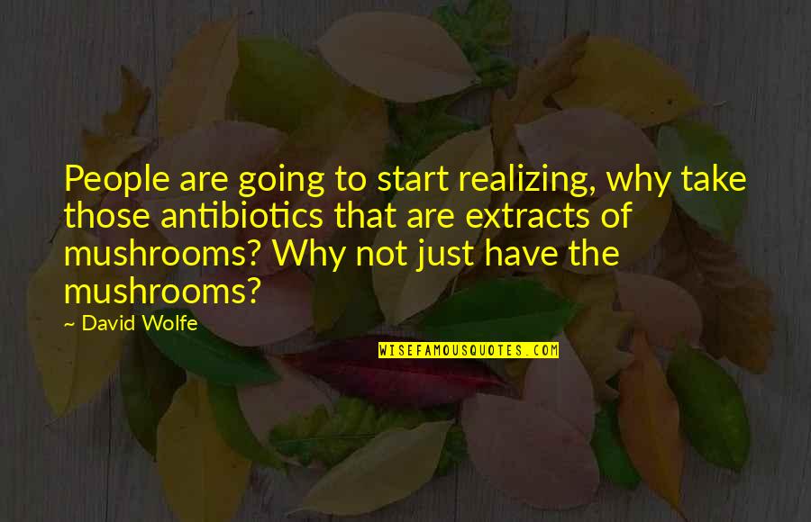 Top Ten Spongebob Quotes By David Wolfe: People are going to start realizing, why take Top Ten Spongebob Quotes By David Wolfe: People are going to start realizing, why take