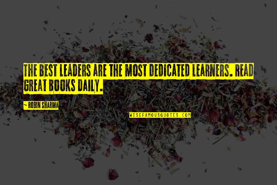 Top Ten Spurrier Quotes By Robin Sharma: The best leaders are the most dedicated learners.