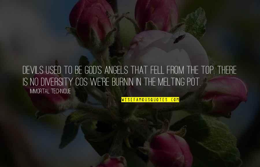 Top The Quotes By Immortal Technique: Devils used to be God's angels that fell Top The Quotes By Immortal Technique: Devils used to be God's angels that fell