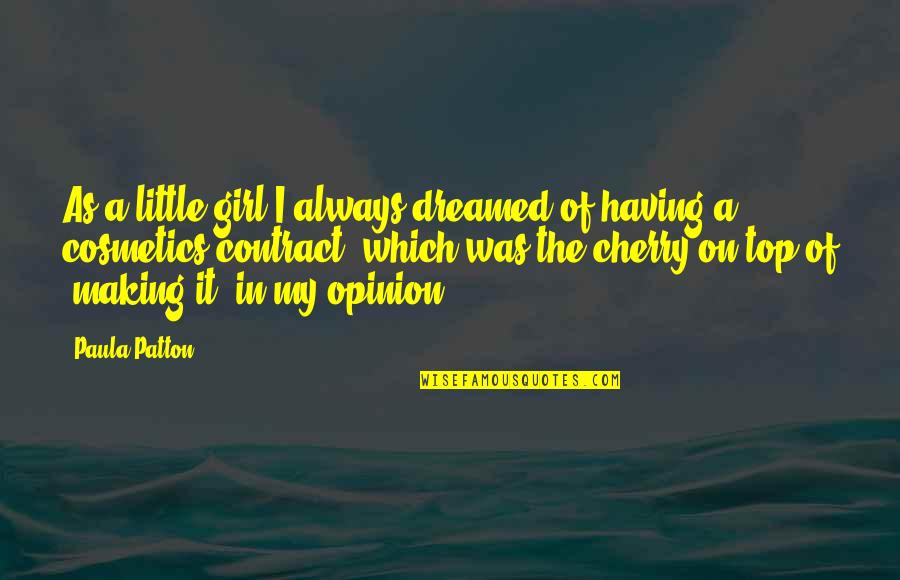 Top The Quotes By Paula Patton: As a little girl I always dreamed of