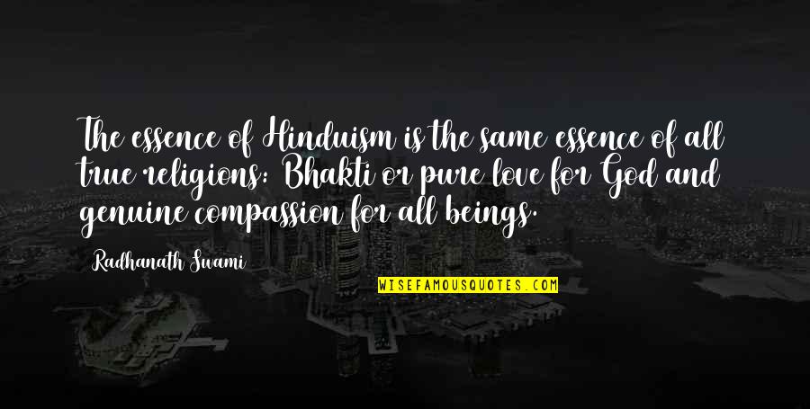 Top Thinkers Quotes By Radhanath Swami: The essence of Hinduism is the same essence Top Thinkers Quotes By Radhanath Swami: The essence of Hinduism is the same essence