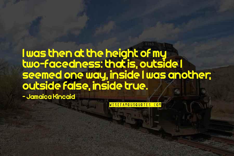 Top Tien Quotes By Jamaica Kincaid: I was then at the height of my