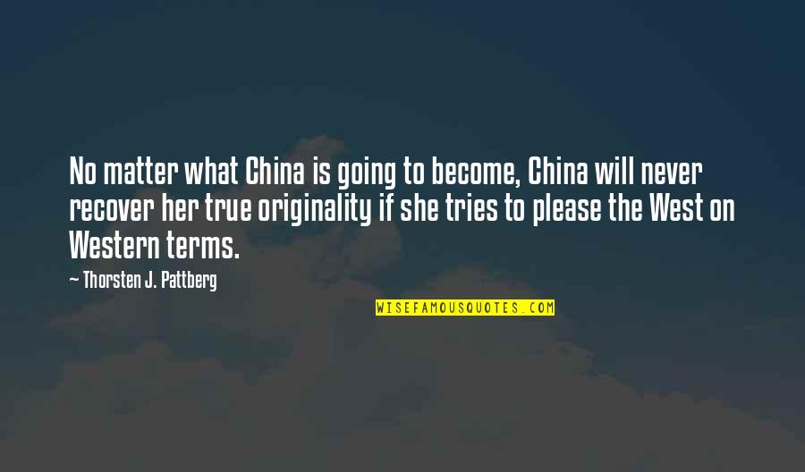 Top Tolkien Quotes By Thorsten J. Pattberg: No matter what China is going to become, Top Tolkien Quotes By Thorsten J. Pattberg: No matter what China is going to become,