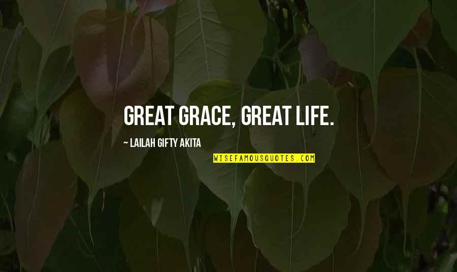 Top Tommy Gavin Quotes By Lailah Gifty Akita: Great grace, great life.