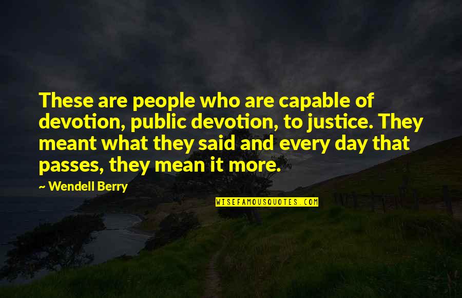 Top Tommy Gavin Quotes By Wendell Berry: These are people who are capable of devotion,