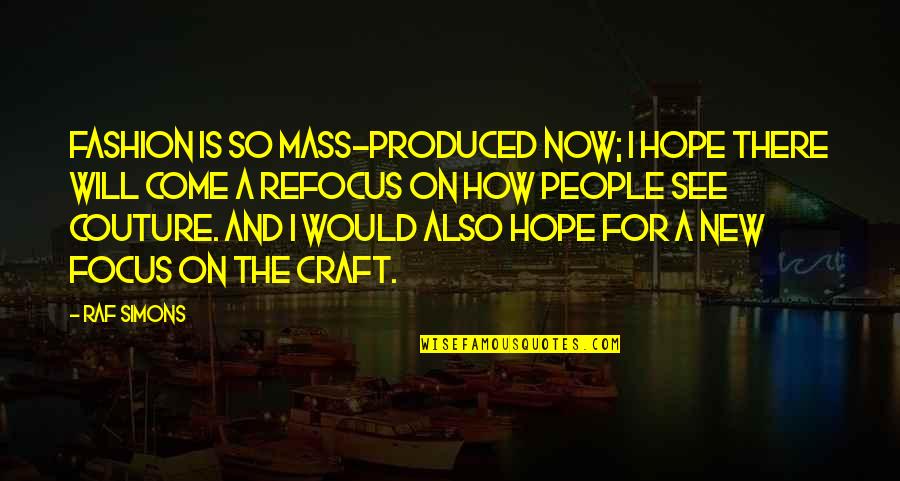 Top Tracy Jordan Quotes By Raf Simons: Fashion is so mass-produced now; I hope there Top Tracy Jordan Quotes By Raf Simons: Fashion is so mass-produced now; I hope there
