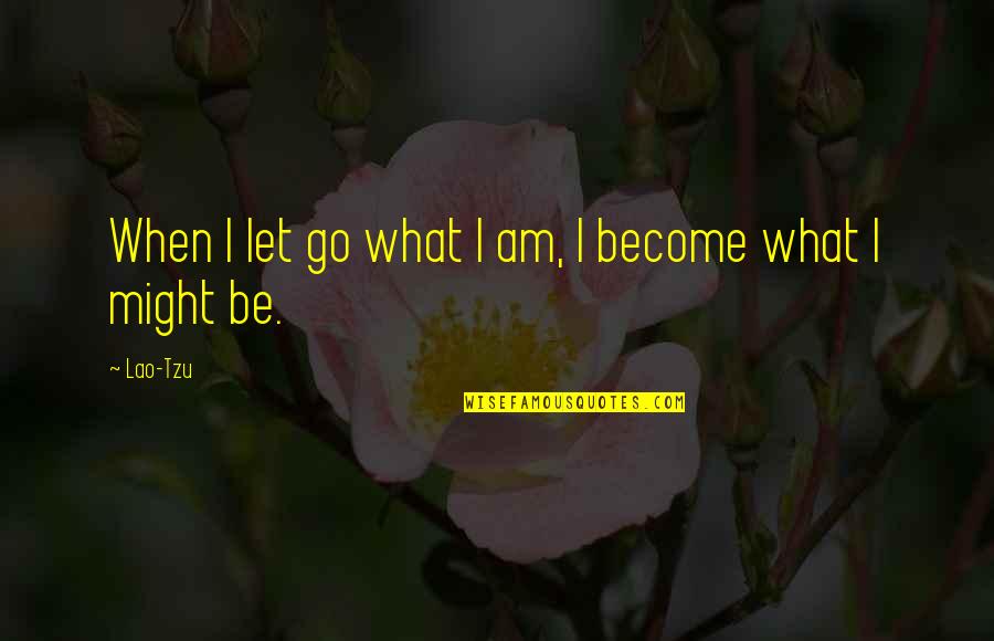 Top Tupac Quotes By Lao-Tzu: When I let go what I am, I