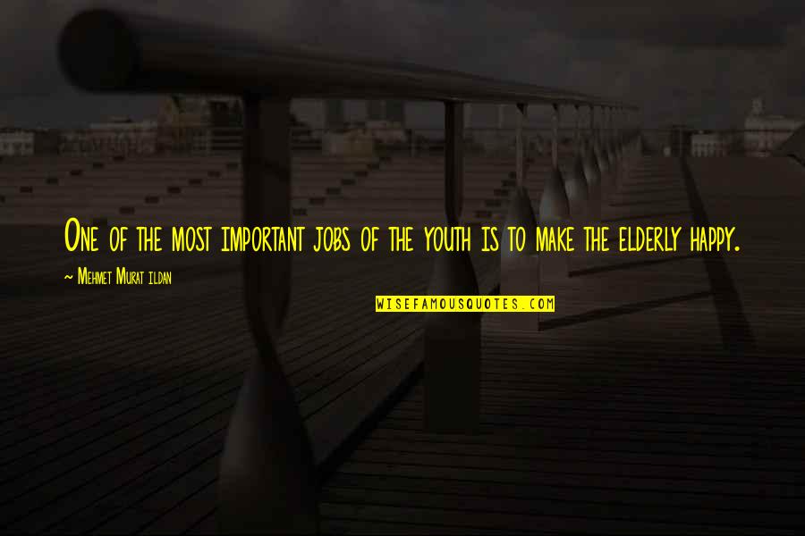 Top Tv Shows Quotes By Mehmet Murat Ildan: One of the most important jobs of the