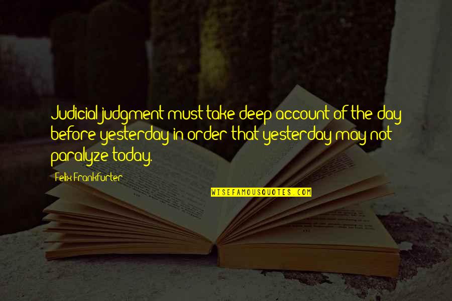 Top Unforgettable Movie Quotes By Felix Frankfurter: Judicial judgment must take deep account of the Top Unforgettable Movie Quotes By Felix Frankfurter: Judicial judgment must take deep account of the