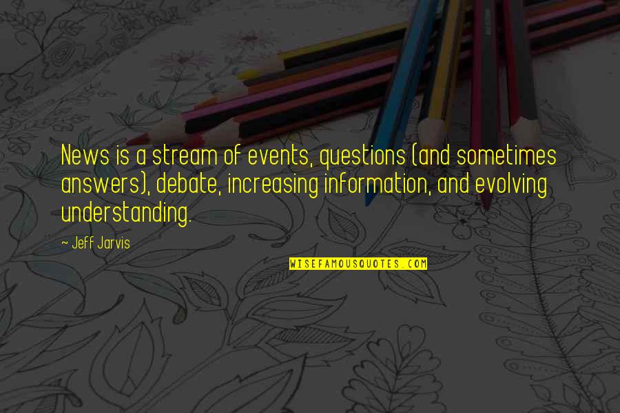 Top Unforgettable Movie Quotes By Jeff Jarvis: News is a stream of events, questions (and Top Unforgettable Movie Quotes By Jeff Jarvis: News is a stream of events, questions (and