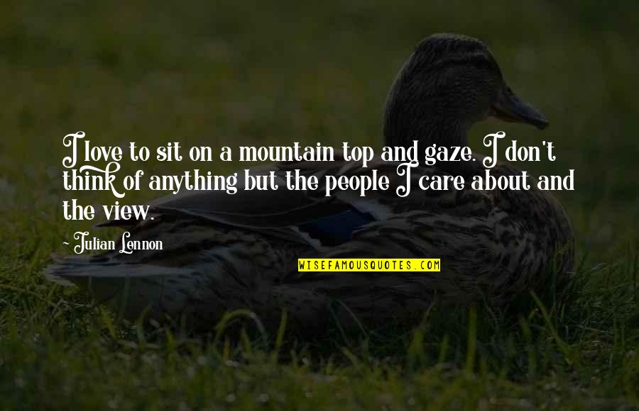 Top View Quotes By Julian Lennon: I love to sit on a mountain top