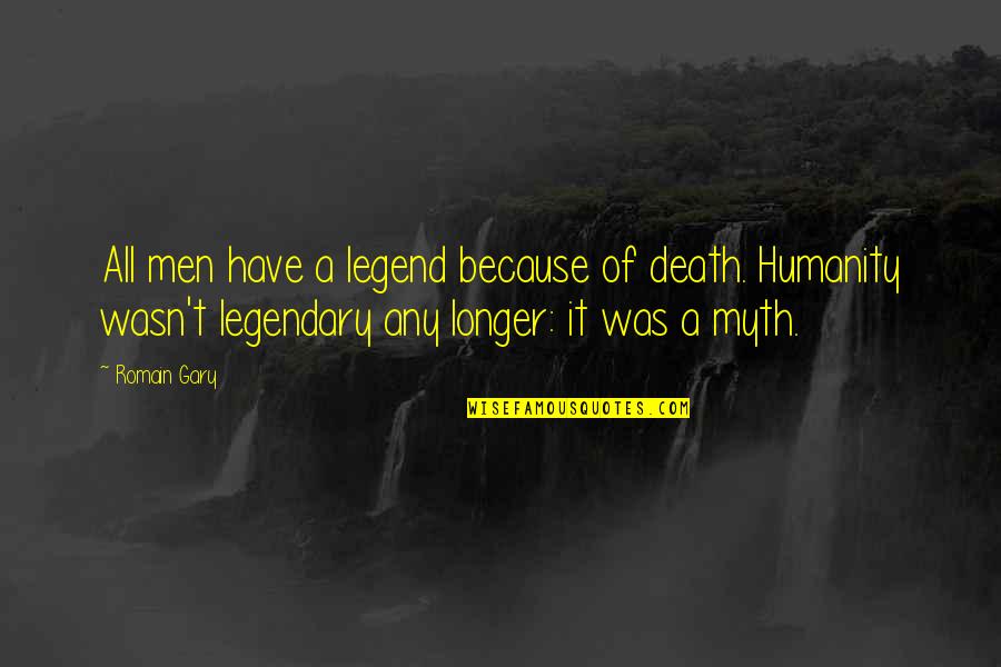 Top Vine Quotes By Romain Gary: All men have a legend because of death. Top Vine Quotes By Romain Gary: All men have a legend because of death.