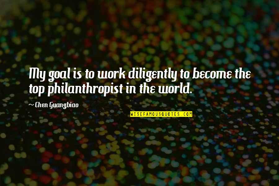 Top World Quotes By Chen Guangbiao: My goal is to work diligently to become