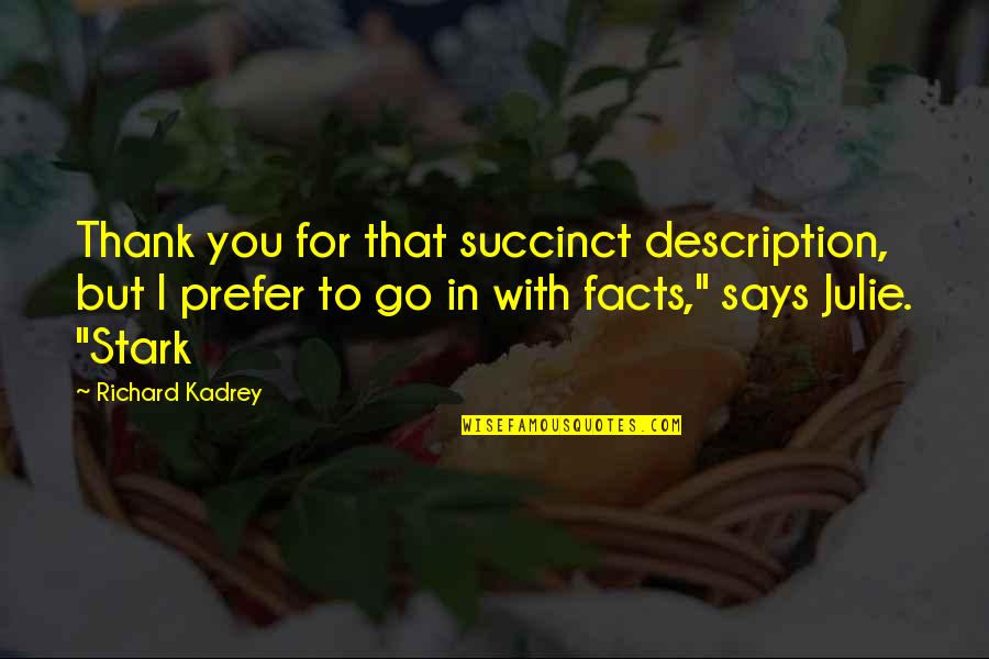 Topal Star Quotes By Richard Kadrey: Thank you for that succinct description, but I