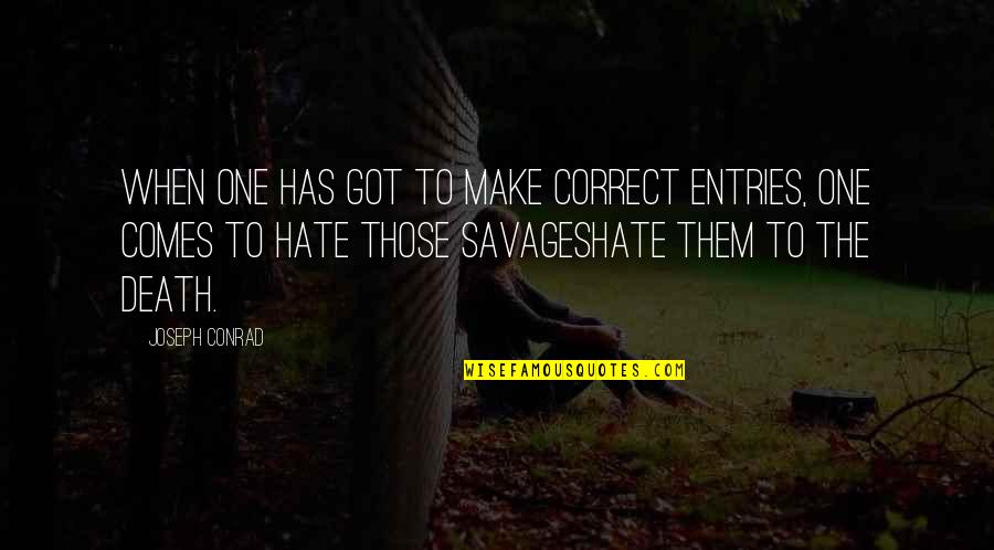 Topaloglu Maryland Quotes By Joseph Conrad: When one has got to make correct entries,