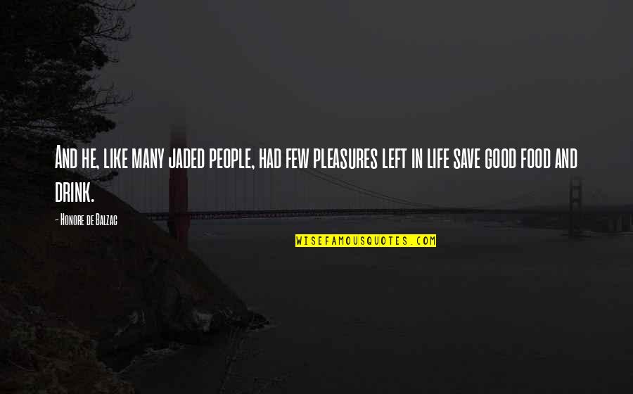 Topamax Quotes By Honore De Balzac: And he, like many jaded people, had few Topamax Quotes By Honore De Balzac: And he, like many jaded people, had few