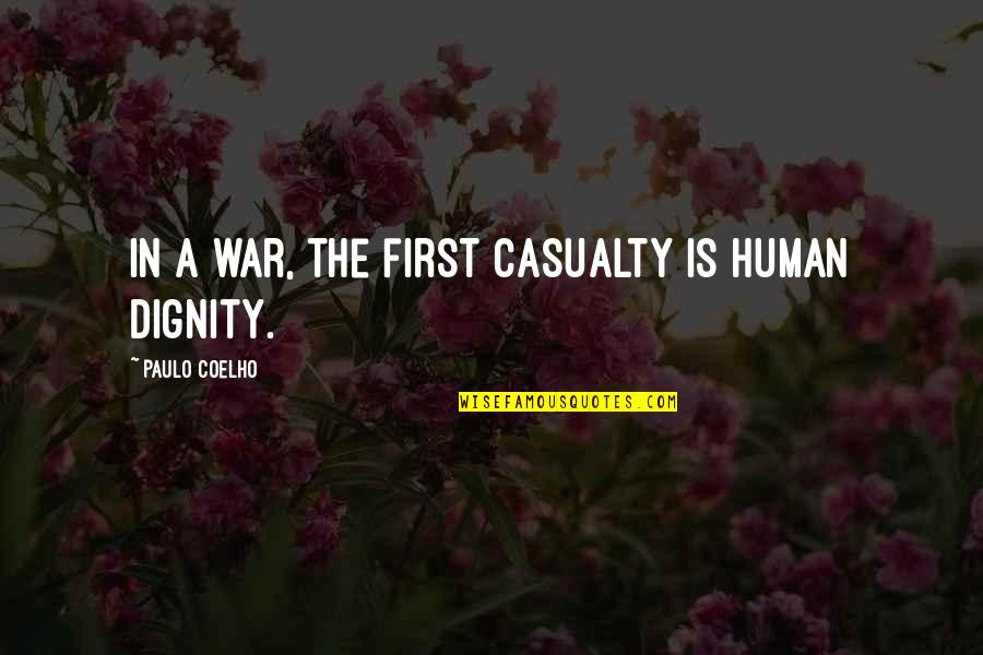 Toparal Quotes By Paulo Coelho: In a war, the first casualty is human Toparal Quotes By Paulo Coelho: In a war, the first casualty is human