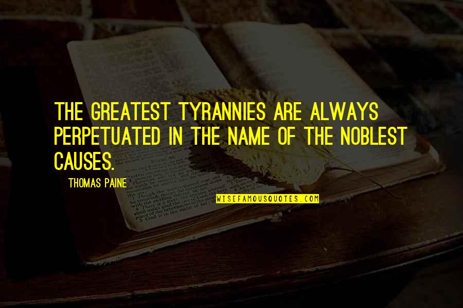 Topaspro Quotes By Thomas Paine: The greatest tyrannies are always perpetuated in the