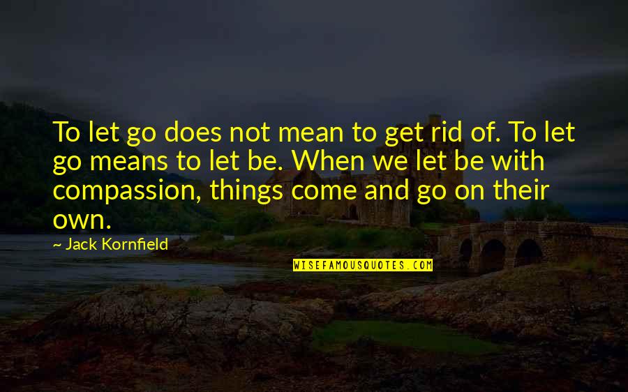 Topcoats Men Quotes By Jack Kornfield: To let go does not mean to get Topcoats Men Quotes By Jack Kornfield: To let go does not mean to get