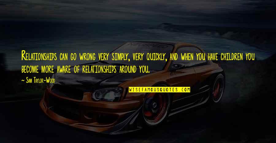 Topcoats Men Quotes By Sam Taylor-Wood: Relationships can go wrong very simply, very quickly, Topcoats Men Quotes By Sam Taylor-Wood: Relationships can go wrong very simply, very quickly,