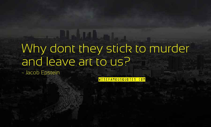 Topdog Network Quotes By Jacob Epstein: Why dont they stick to murder and leave Topdog Network Quotes By Jacob Epstein: Why dont they stick to murder and leave