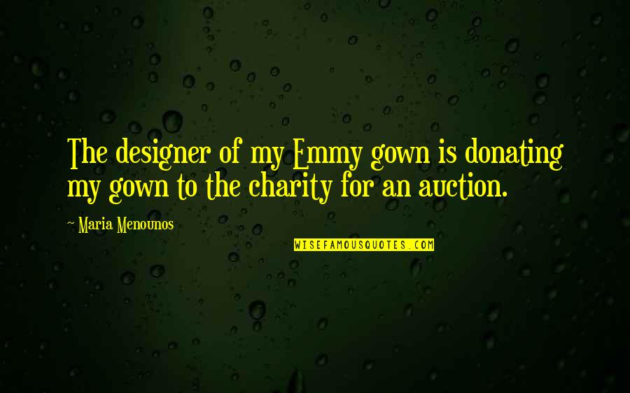 Topdressing Roller Quotes By Maria Menounos: The designer of my Emmy gown is donating