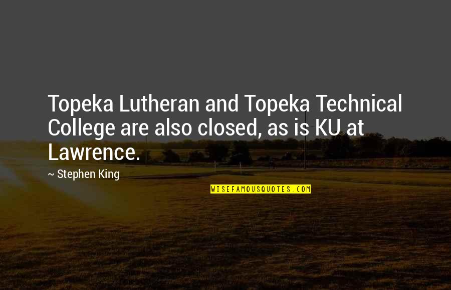 Topeka Quotes By Stephen King: Topeka Lutheran and Topeka Technical College are also