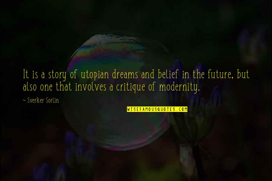 Topeka Quotes By Sverker Sorlin: It is a story of utopian dreams and Topeka Quotes By Sverker Sorlin: It is a story of utopian dreams and