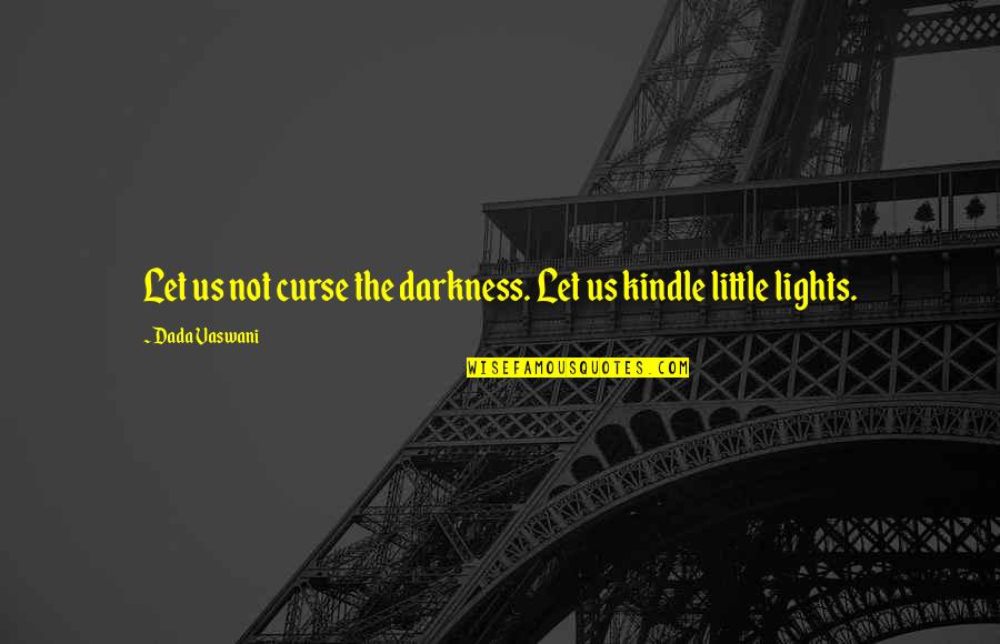 Topeng Bali Quotes By Dada Vaswani: Let us not curse the darkness. Let us Topeng Bali Quotes By Dada Vaswani: Let us not curse the darkness. Let us