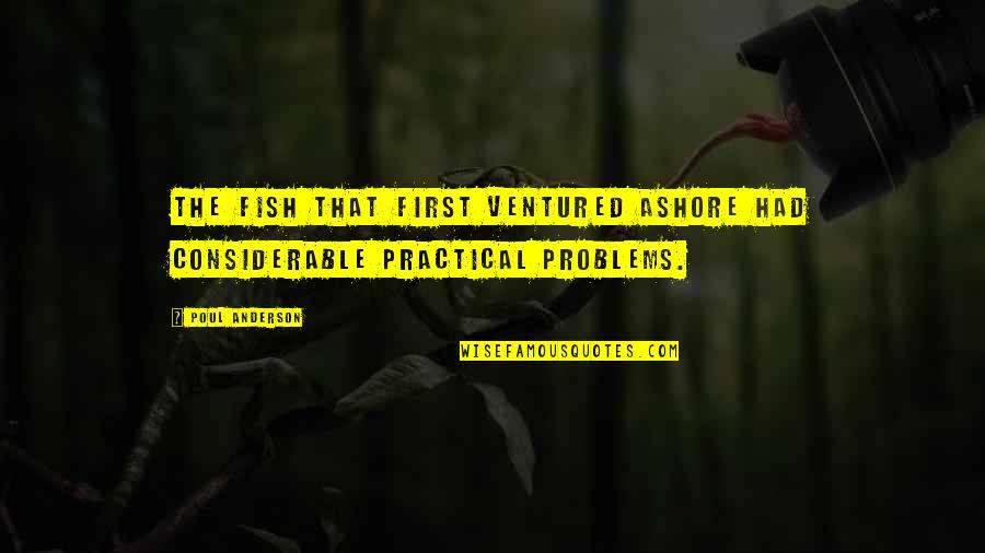 Topforma Quotes By Poul Anderson: The fish that first ventured ashore had considerable