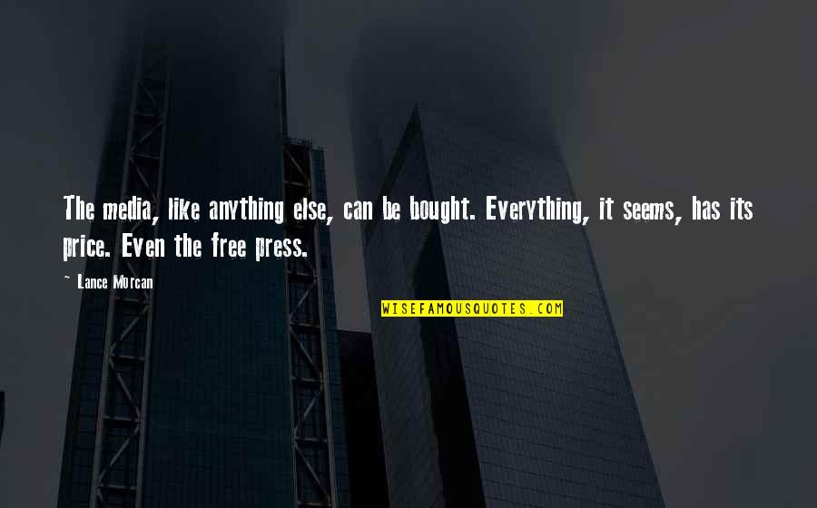 Toph Blind Quotes By Lance Morcan: The media, like anything else, can be bought.