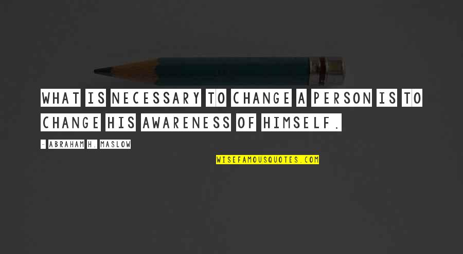 Tophers Restaurant Quotes By Abraham H. Maslow: What is necessary to change a person is Tophers Restaurant Quotes By Abraham H. Maslow: What is necessary to change a person is